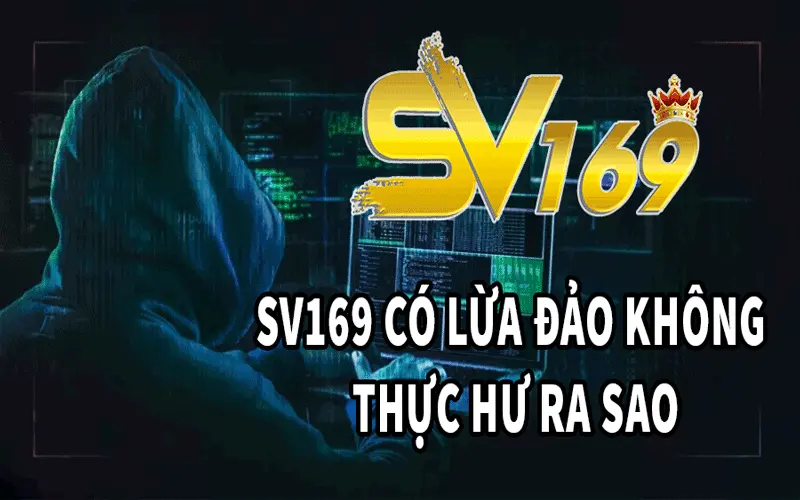 SV169 có lừa đảo không?